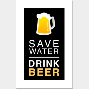 Save Water Drink Beer Posters and Art